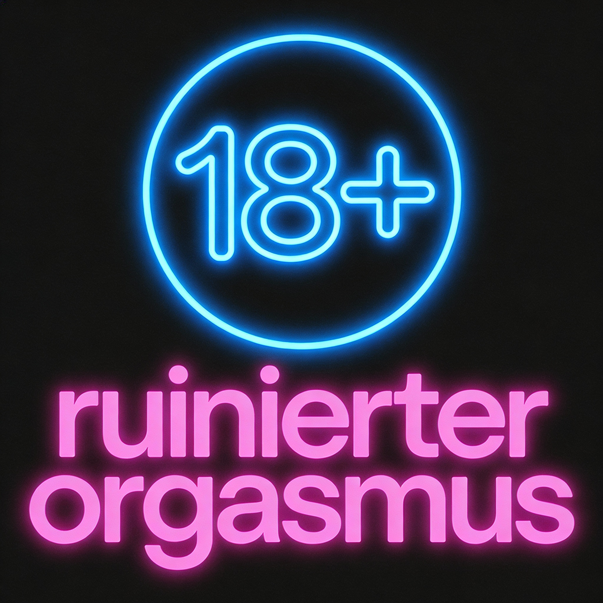 RUINIERTER ORGASMUS